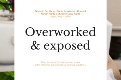 Overworked & exposed, Short term contracts and gender issues in the Myanmar and Cambodian garment industries